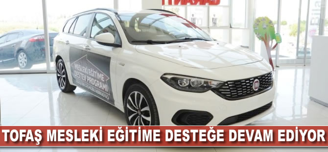 Tofaş mesleki eğitime desteğe devam ediyor