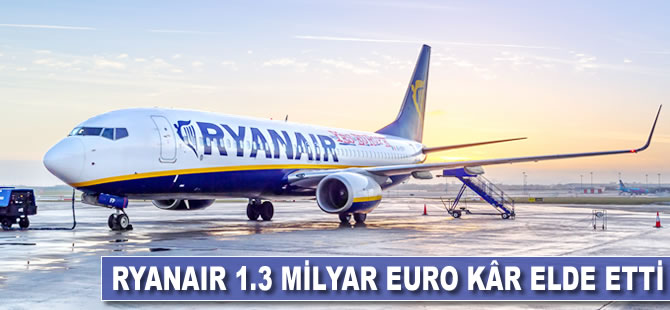 Ryanair 1.3 milyar euro kâr elde etti