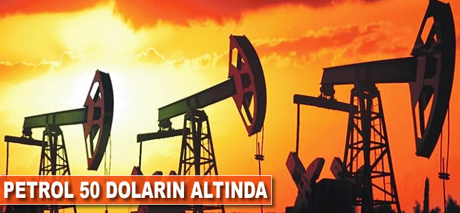 Petrol 50 doların altında