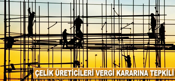 Çelik üreticileri 'vergi' kararına tepkili
