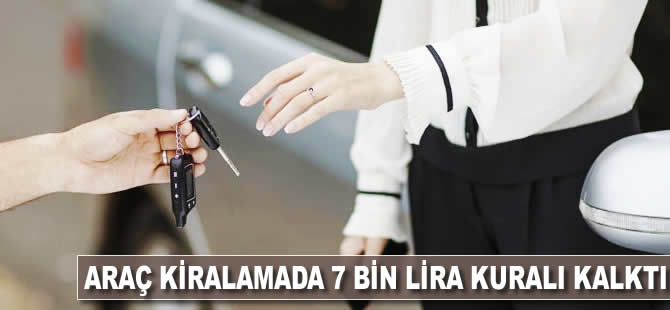 Araç kiralamada 7 bin lira kuralı kalktı