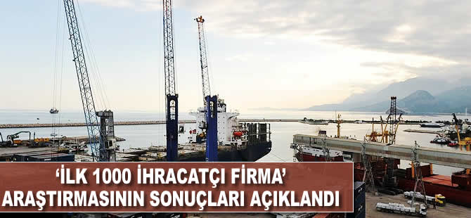 'İlk 1000 İhracatçı Firma' araştırmasının sonuçları açıklandı