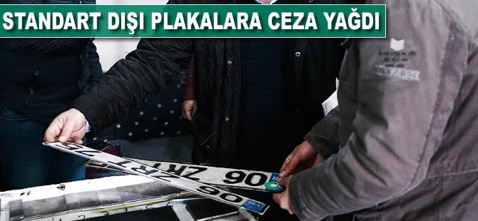Standart dışı plakalara ceza yağdı