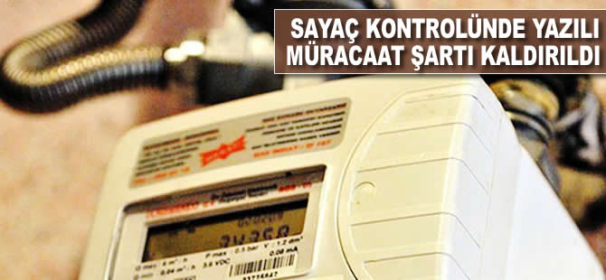 Sayaç kontrolünde yazılı müracaat şartı kaldırıldı