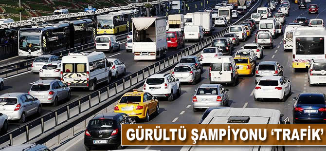 Gürültü şampiyonu 'trafik'