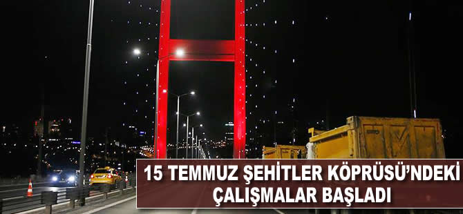 15 Temmuz Şehitler Köprüsü'ndeki çalışmalar başladı
