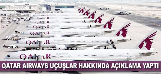 Qatar Airways uçuşlar hakkında açıklama yaptı
