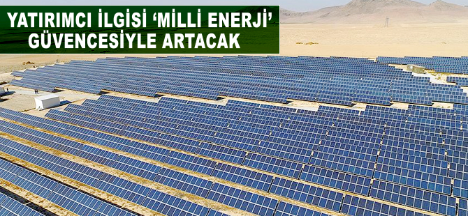 Yatırımcı ilgisi 'milli enerji' güvencesiyle artacak