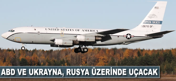 ABD ve Ukrayna Rusya üzerinde uçacak