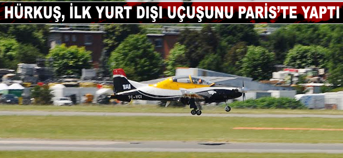 HÜRKUŞ, ilk yurt dışı gösteri uçuşunu Paris Air Show'da yaptı