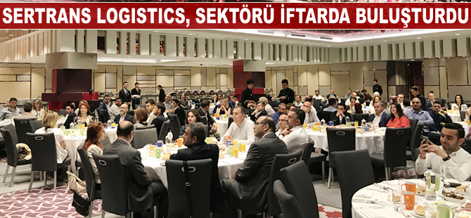Sertrans Logistics, sektörü iftarda buluştu
