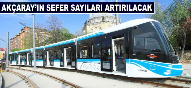 Akçaray'ın sefer saatleri artırılacak