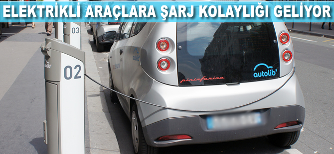 Elektrikli araçlara şarj kolaylığı geliyor