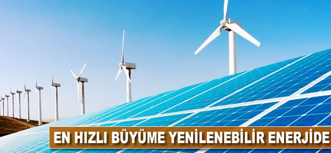 En hızlı büyüme, yüzde 12 ile yenilenebilir enerjide