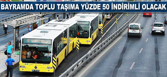 Bayramda toplu taşıma yüzde 50 indirimli olacak