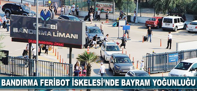 Bandırma Feribot İskelesi'nde bayram yoğunluğu