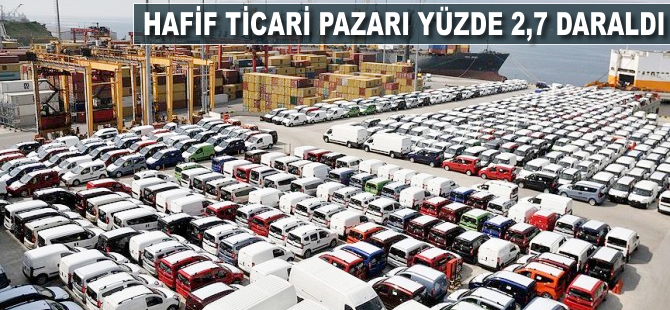 Hafif ticari pazarı yüzde 2,7 daraldı