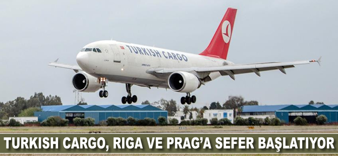 Turkish Cargo Riga ve Prag'a sefer başlatıyor