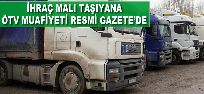 İhraç malı taşıyana ÖTV muafiyeti Resmi Gazete'de
