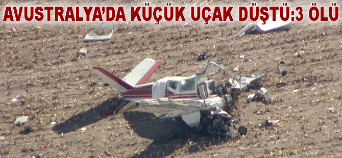 Avustralya'da küçük uçak düştü: 3 ölü