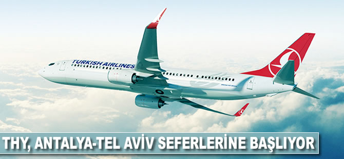 THY, Antalya-Tel Aviv seferlerine başlıyor