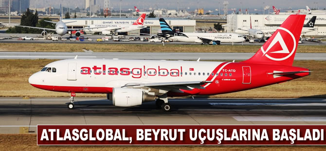 Atlasglobal Beyrut uçuşlarına başladı