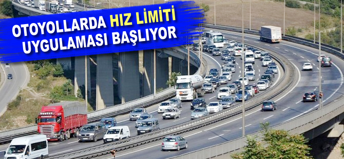 Otoyollarda hız limiti uygulaması yarın başlıyor