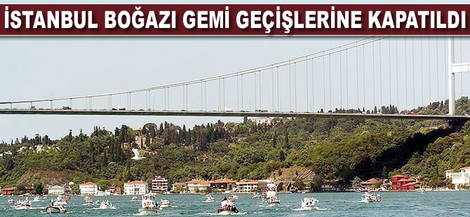 İstanbul Boğazı gemi geçişlerine kapatıldı