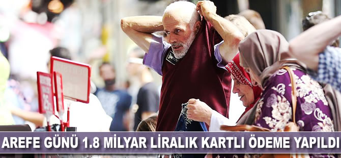 Arefe günü 1,8 milyar liralık kartlı ödeme yapıldı