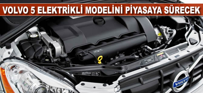 Volvo, 5 elektrikli modelini piyasaya sürecek