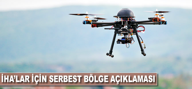 İHA'lar için serbest bölge açıklaması