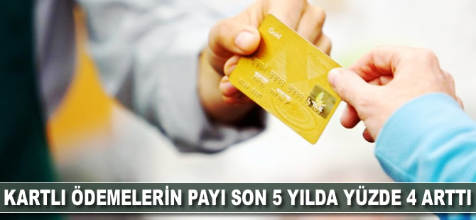 Kartlı ödemelerin payı son 5 yılda yüzde 4 arttı