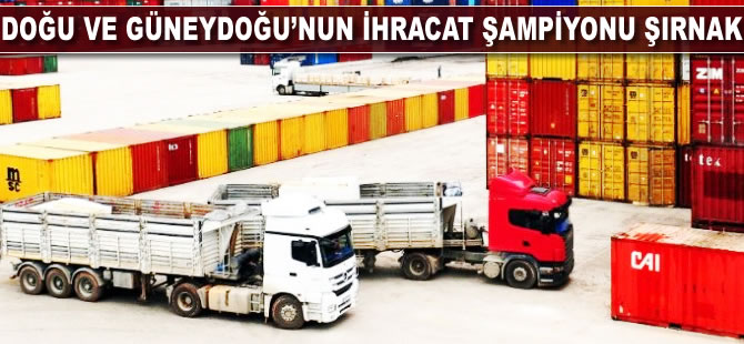 Doğu ve Güneydoğu'nun ihracat şampiyonu Şırnak