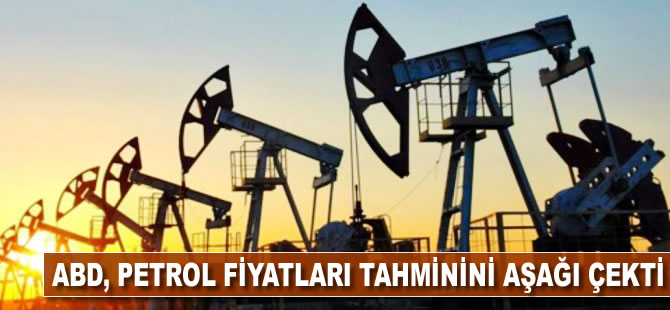 ABD, petrol fiyatları tahminini aşağı çekti