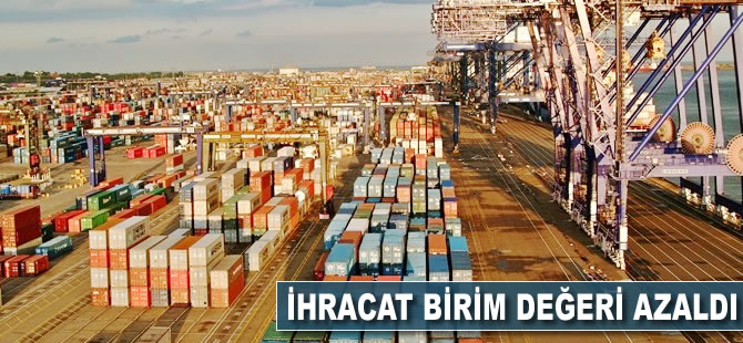 İhracat birim değeri azaldı