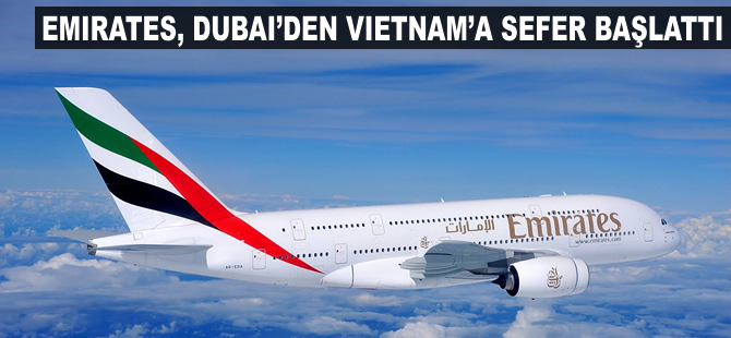 Emirates, Dubai'den Vietnam'a uçuyor