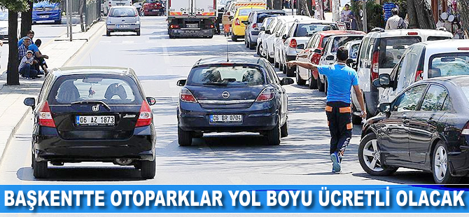 Başkentte yol boyu otoparklar yeniden ücretli olacak