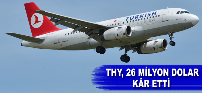 Türk Hava Yolları, 26 milyon dolar kar etti