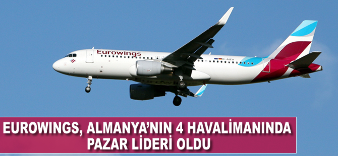 Eurowings Almanya’nın 4 havalimanında pazar lideri oldu
