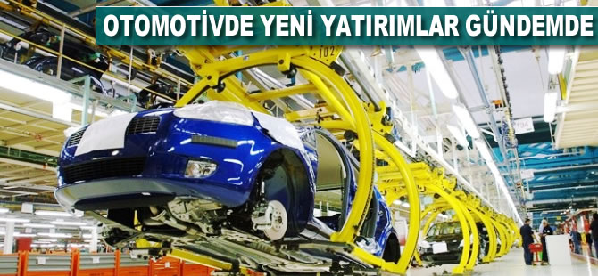 Otomotivde yeni yatırımlar gündemde