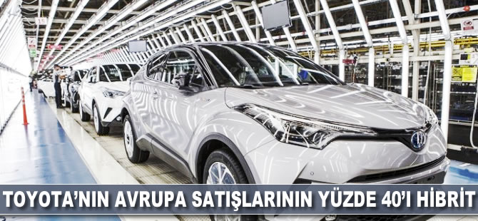 Toyota'nın Avrupa satışlarının yüzde 40'ı hibrit