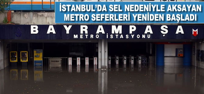 İstanbul'da sel nedeniyle aksayan metro seferleri yeniden başladı