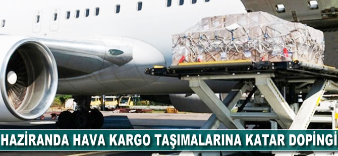 Haziranda hava kargo taşımalarına Katar dopingi