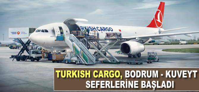 Turkis Cargo, Bodrum-Kuveyt seferlerine başladı