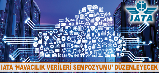 IATA "Havacılık Verileri Sempozyumu" düzenleyecek