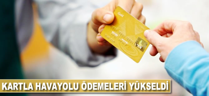 Kartla havayolu ödemeleri yükseldi