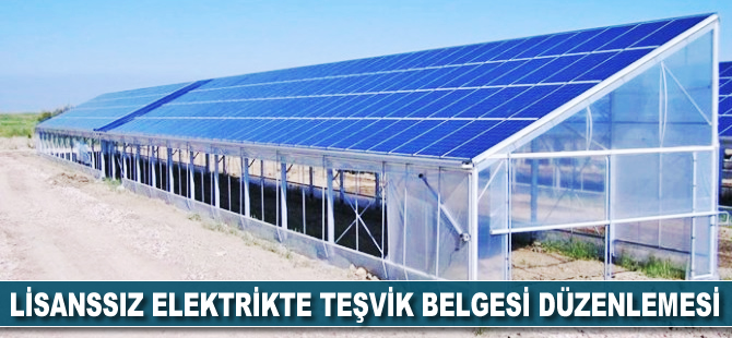 Lisanssız elektrikte teşvik belgesi düzenlemesi
