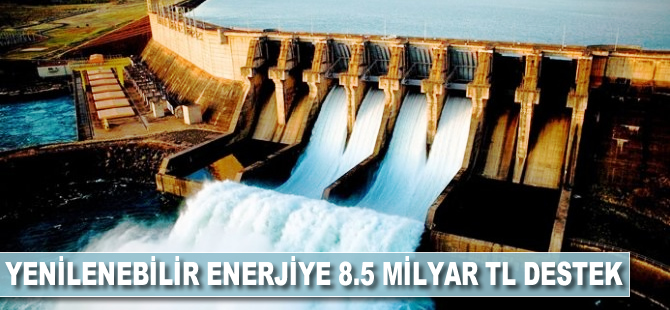 Yenilenebilir enerjiye 8.5 milyar TL destek