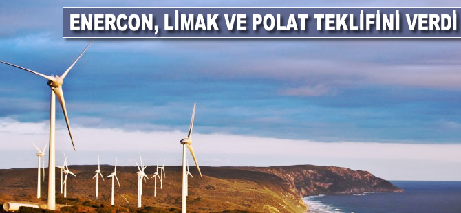 Enercon, Limak ve Polat teklifini verdi
