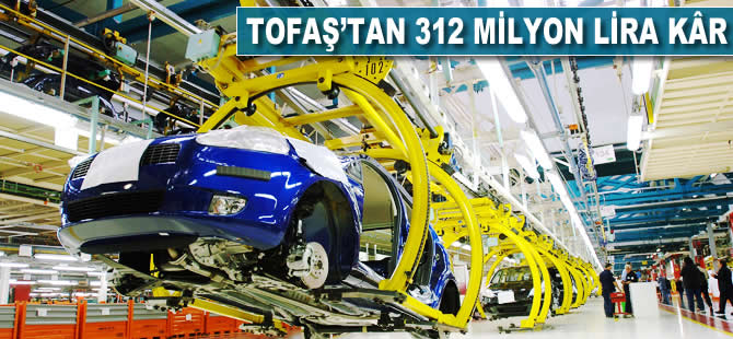 Tofaş'tan 312 milyon lira kâr